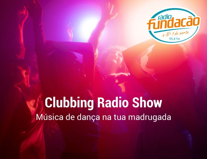 Clubbing Radio Show - Rádio Fundação 95.8 FM